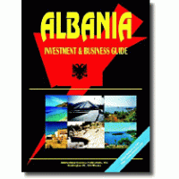 Albania Investment and Business Guide- Current Year Edition