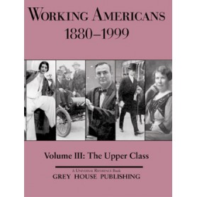 Working Americans 1880-1999 Volume III: The Upper  Class